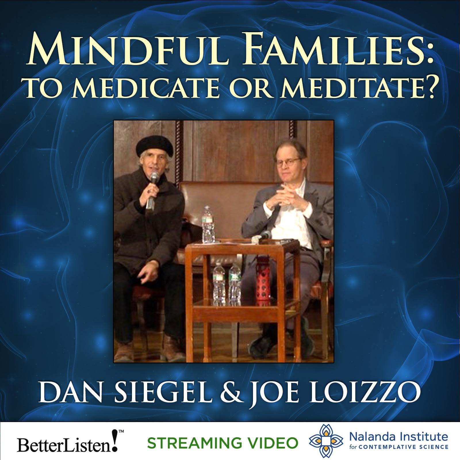 Mindful Families: To Medicate or Meditate? Audio Program Nalanda - BetterListen!