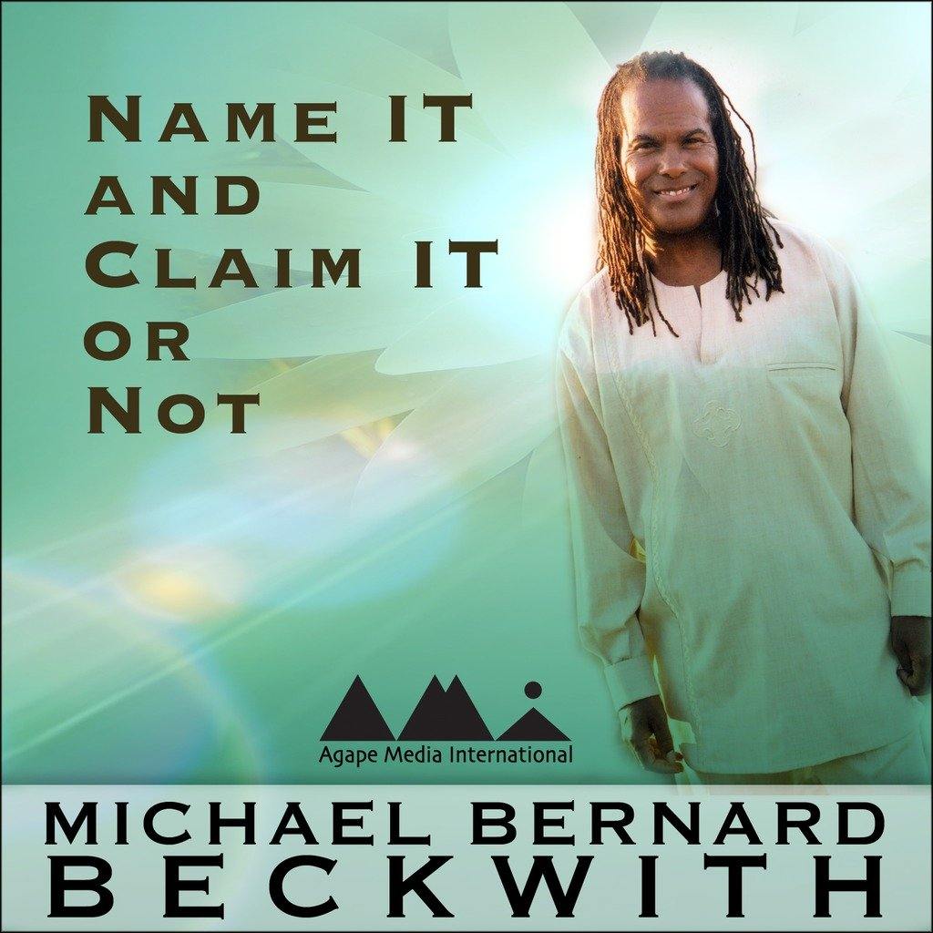 Name It and Claim It or Not with Michael Bernard Beckwith Audio Program BetterListen! - BetterListen!