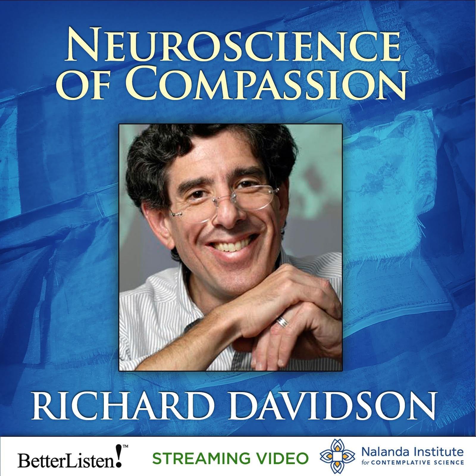The Neuroscience of Compassion with Richard Davidson - Streaming Video and Audio - BetterListen!