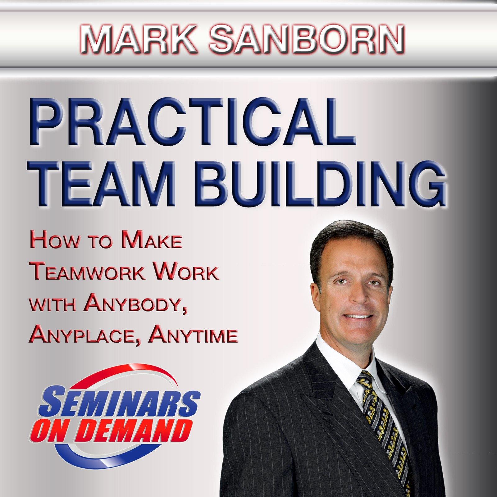 Practical Team Building by Mark Sanborn Audio Program BetterListen! - BetterListen!