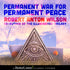Permanent War for Permanent Peace with Robert Anton Wilson