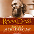 Sacred in the Every Day with Ram Dass Audio Program BetterListen! - BetterListen!