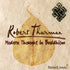 Modern Thought in Buddhism with Robert Thurman Audio Program Robert Thurman - BetterListen!