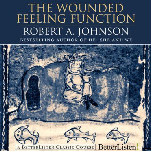 The Wounded Feeling Function with Robert Johnson - BetterListen!