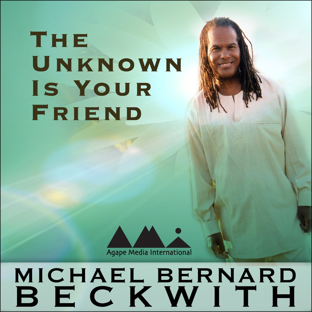 The Unknown Is Your Friend with Michael Bernard Beckwith Audio Program BetterListen! - BetterListen!