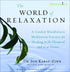 The World of Relaxation: A Guided Mindfulness Meditation Practice for Healing in the Hospital and/or at Home Streaming Video and MP3 Audio Program BetterListen! - BetterListen!