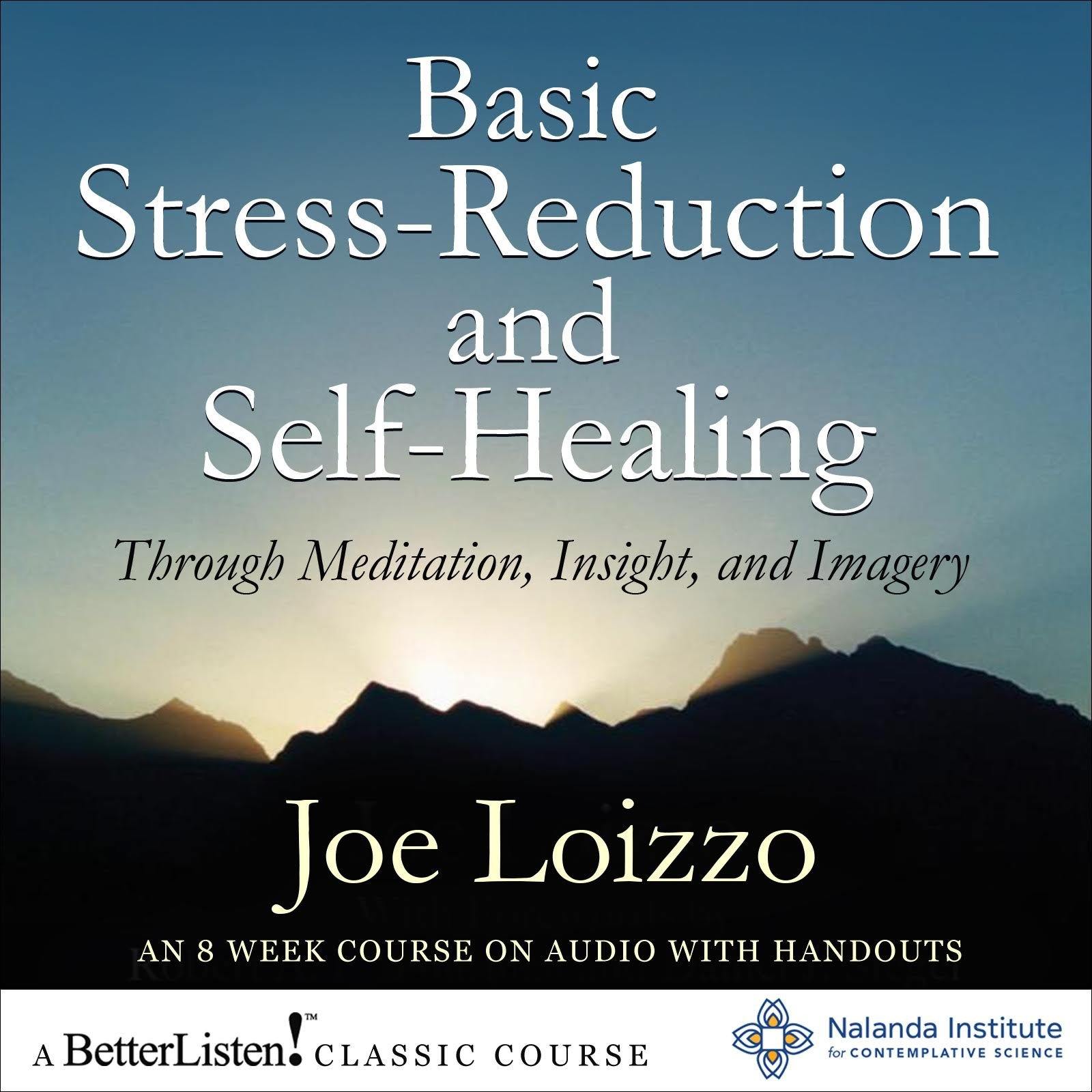 Basic Stress-Reduction and Self-Healing through Meditation, Insight, and Imagery Audio Program Nalanda - BetterListen!
