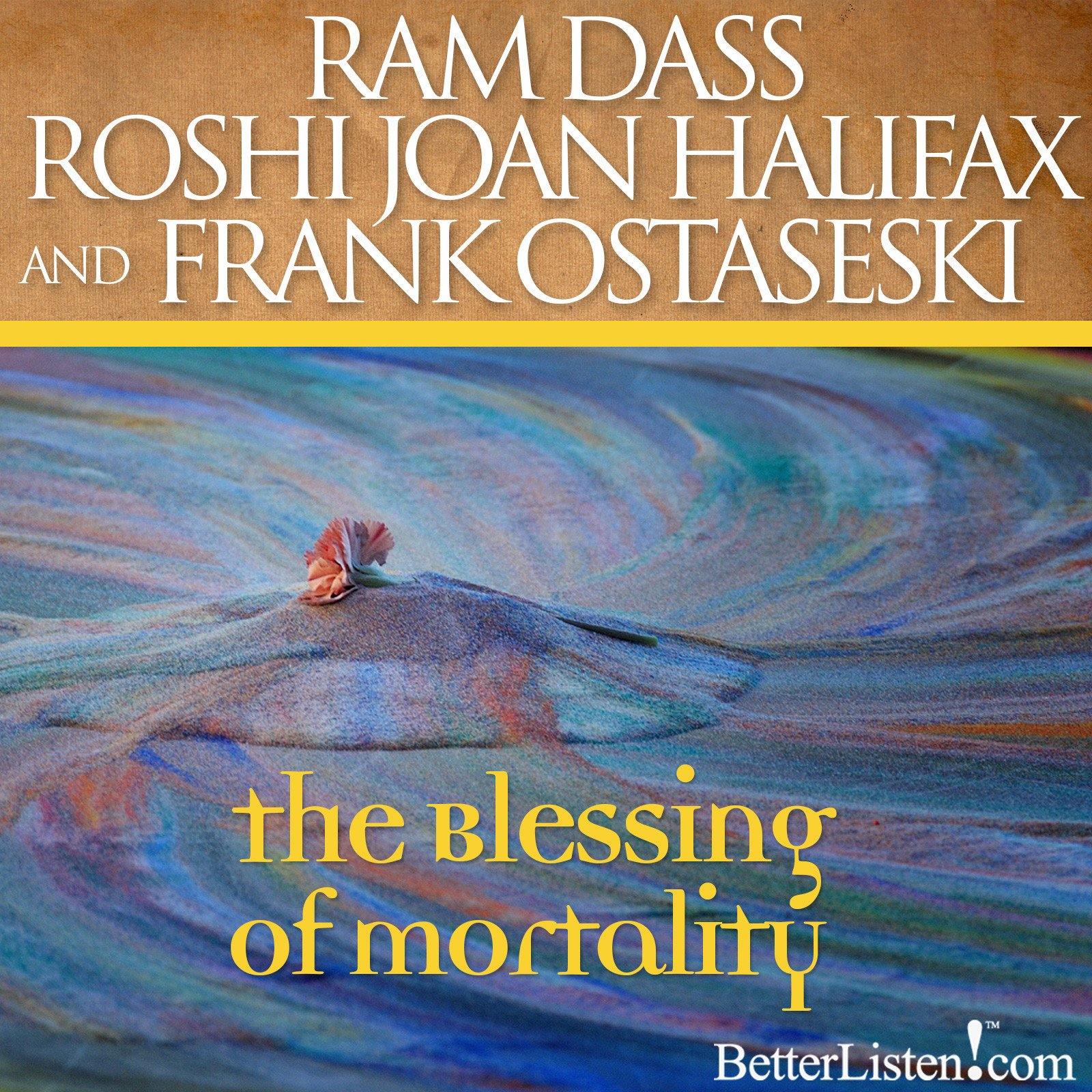 The Blessing of Mortality Audio Program Ram Dass LSR - BetterListen!