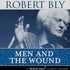 Men and the Wound by Robert Bly Audio Program BetterListen! - BetterListen!