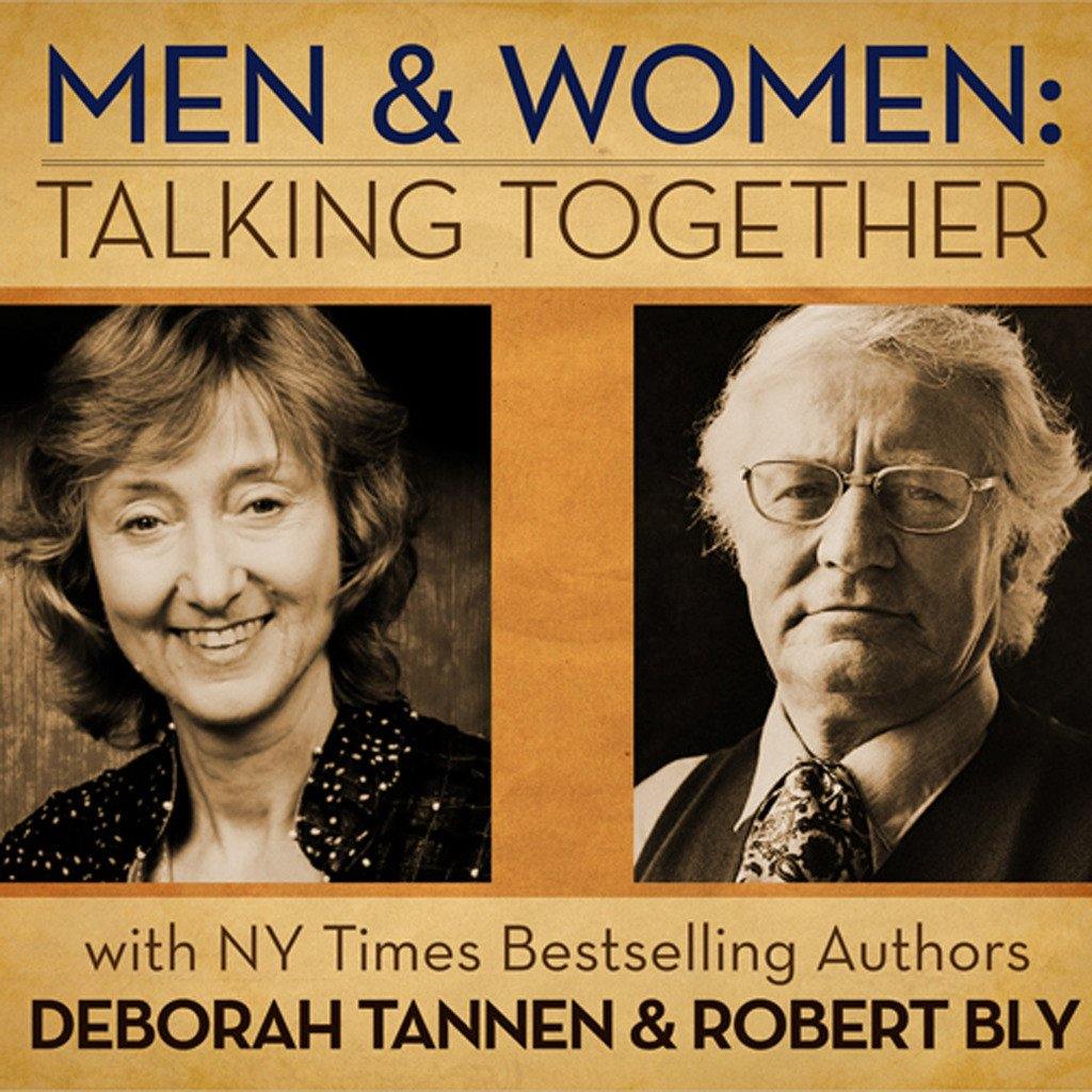 Men and Women Talking Together: Deborah Tannen and Robert Bly Audio Program BetterListen! - BetterListen!