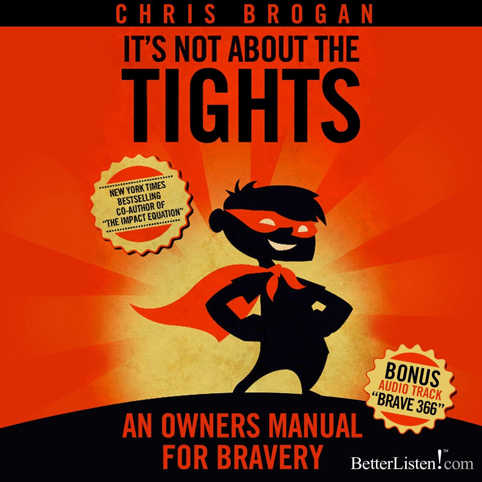 It’s Not About the Tights with Chris Brogan Audio Program Business - BetterListen!