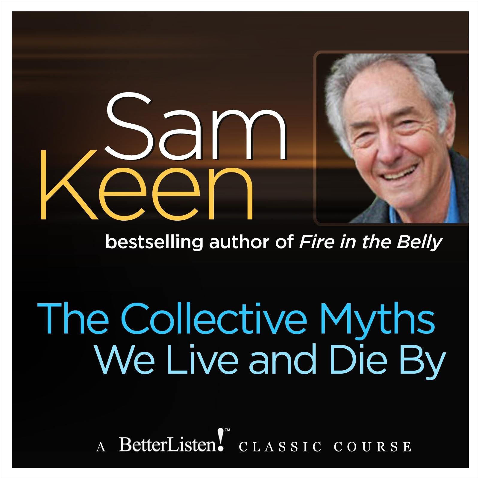 The Collective Myths We Live and Die By Audio Program Sam Keen - BetterListen!