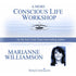A More Conscious Life Workshop by Marianne Williamson Audio Program Marianne Williamson - BetterListen!