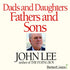 Dads and Daughters Fathers and Sons by John Lee Audio Program John Lee - BetterListen!