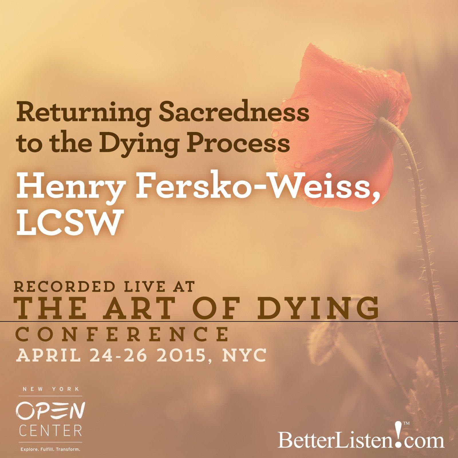 Returning Sacredness to the Dying Process with Henry Fersko-Weiss, LCSW Audio Program BetterListen! - BetterListen!