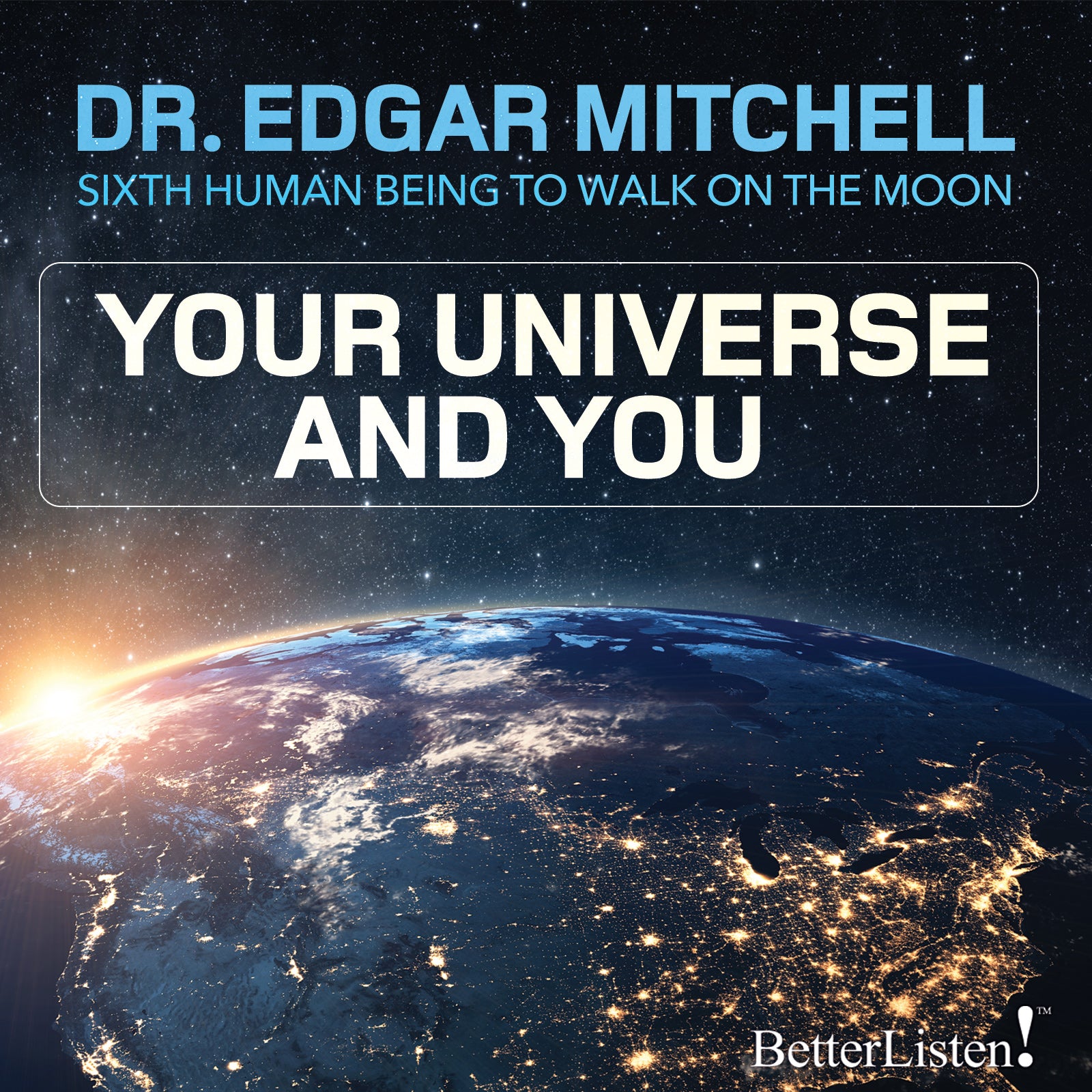 Your Universe and You: Paradigm Shift 101 by Edgar Mitchell