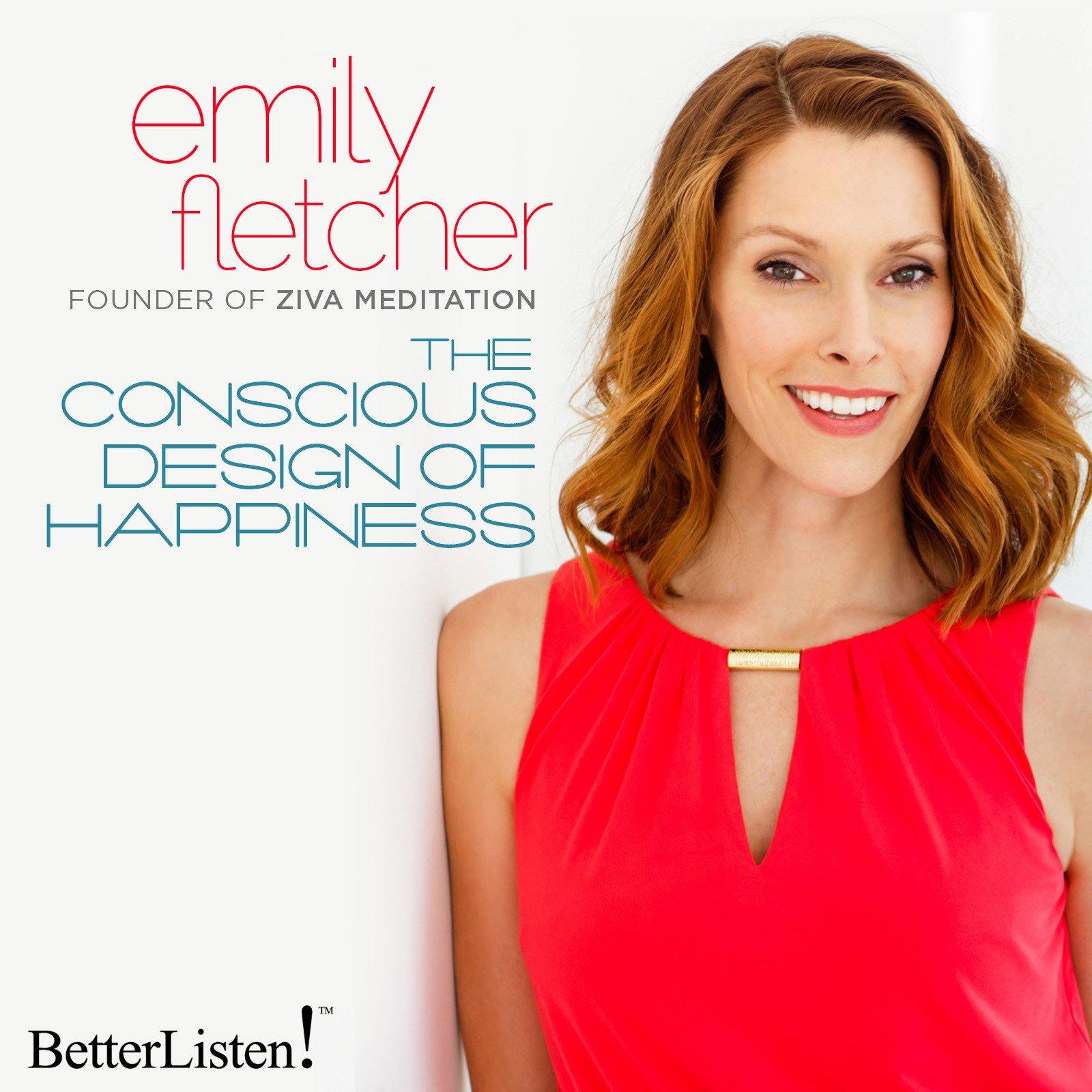 Conscious Design of Pure Happiness with Emily Fletcher Audio Program BetterListen! - BetterListen!