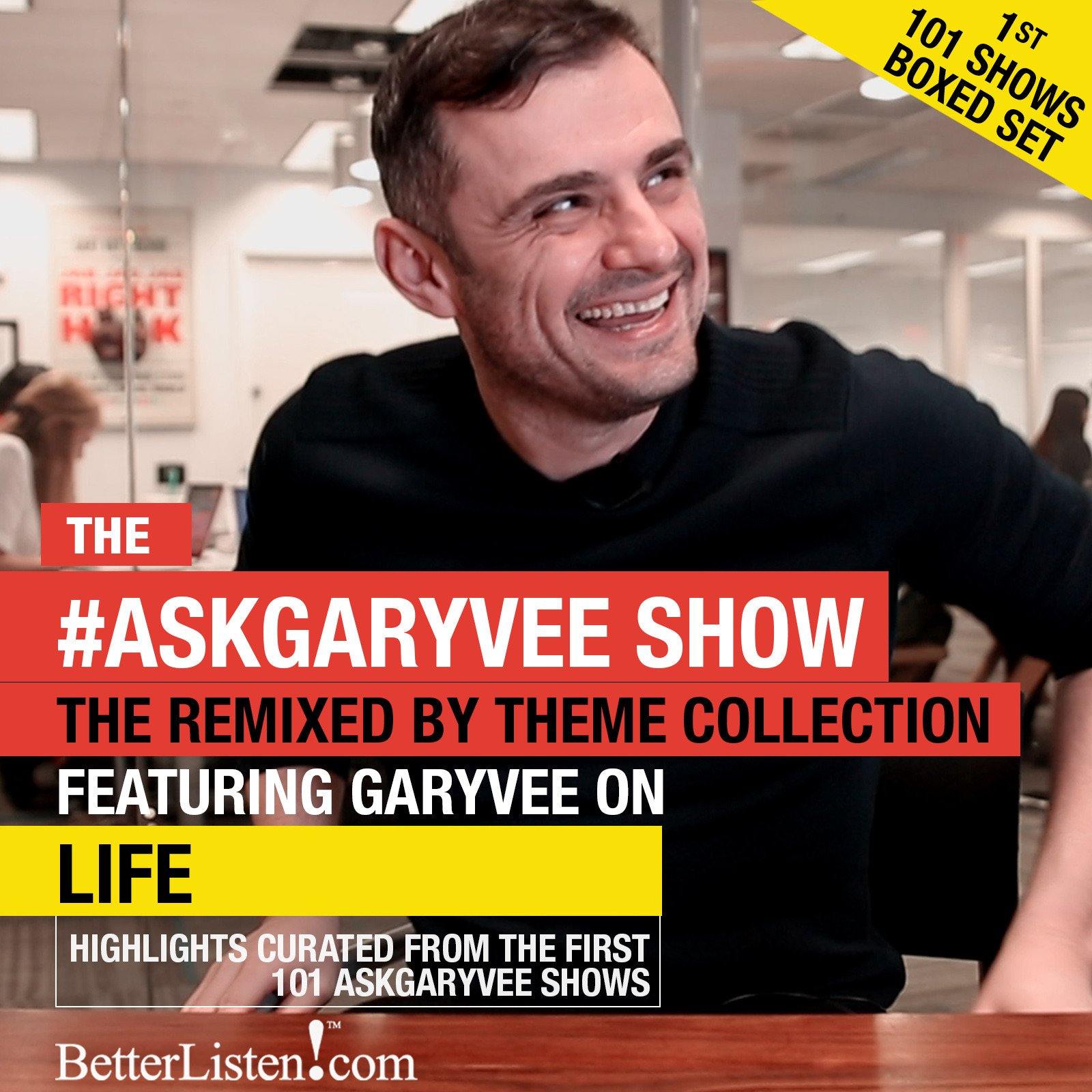Ask GaryVee Show - GaryVee on Life - Remixed By Theme - Boxed Set first 101 Shows Audio Program Business - BetterListen!