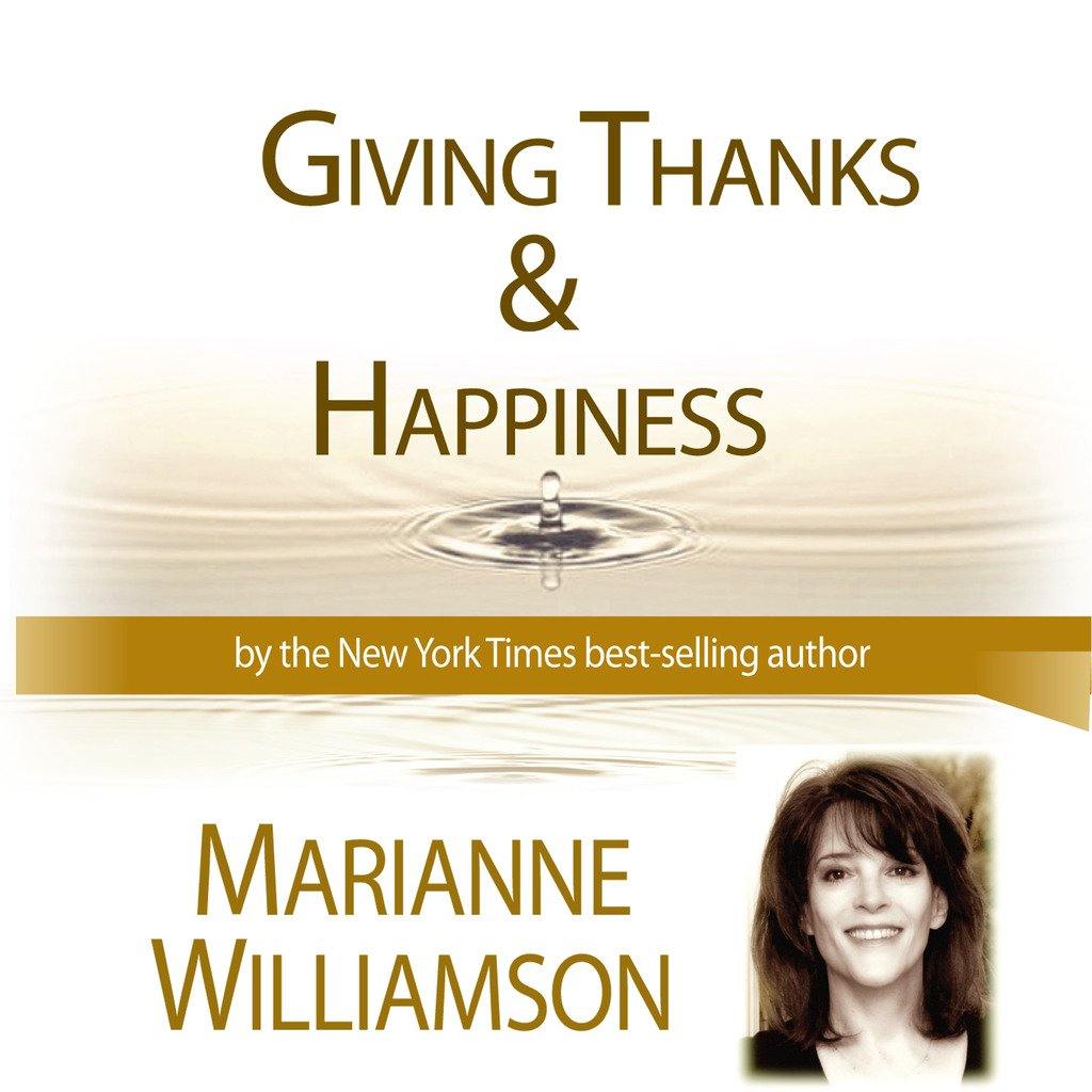 Giving Thanks and Happiness with Marianne Williamson Audio Program Marianne Williamson - BetterListen!