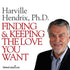 Finding and Keeping the Love You Want by Harville Hendrix, Ph.D. Audio Program BetterListen! - BetterListen!