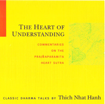 The Heart of Understanding by Thich Nhat Hanh - BetterListen!