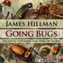 Going Bugs with James Hillman Audio Program James Hillman - BetterListen!