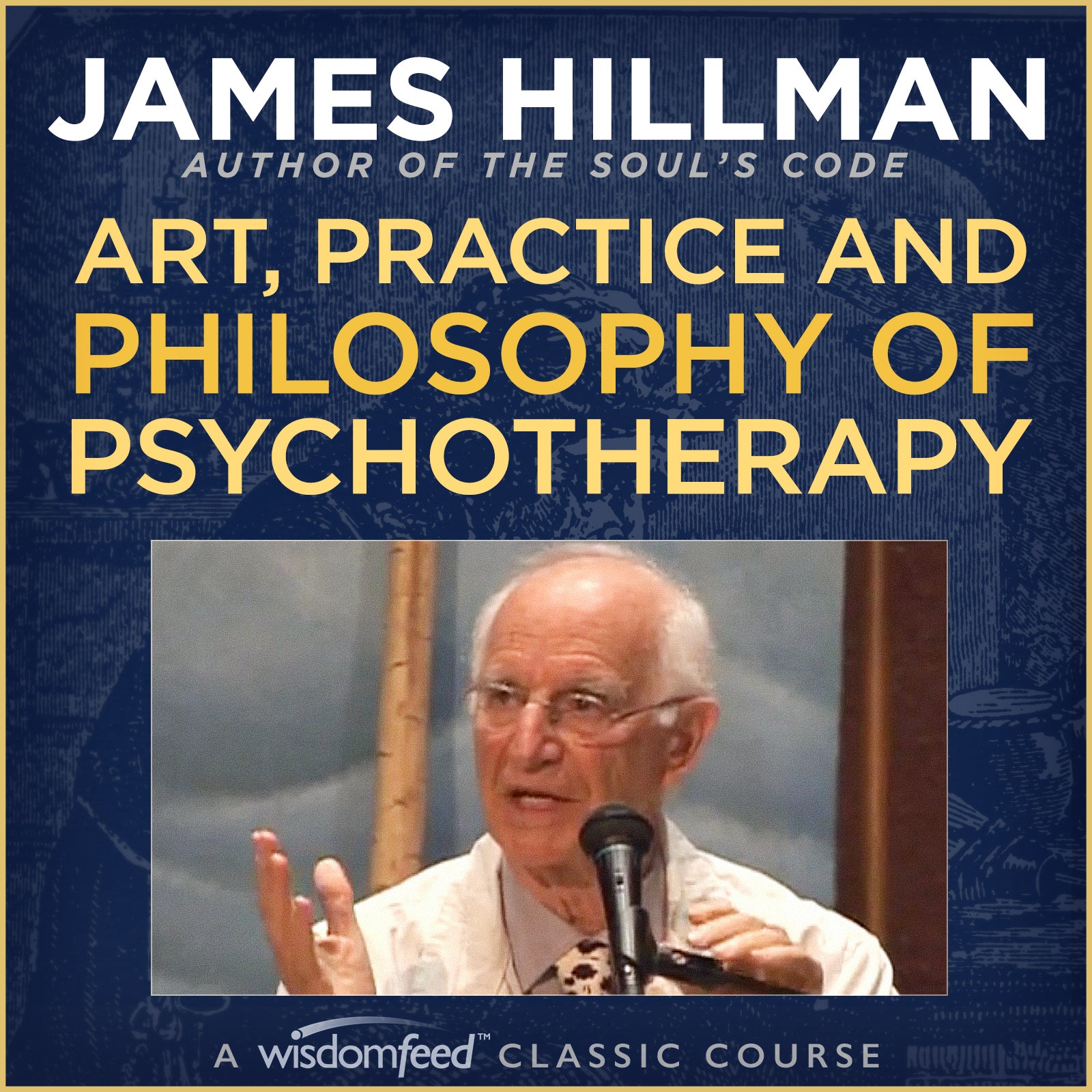 Art, Practice and Philosophy of Psychotherapy with James Hillman - Video and Audio