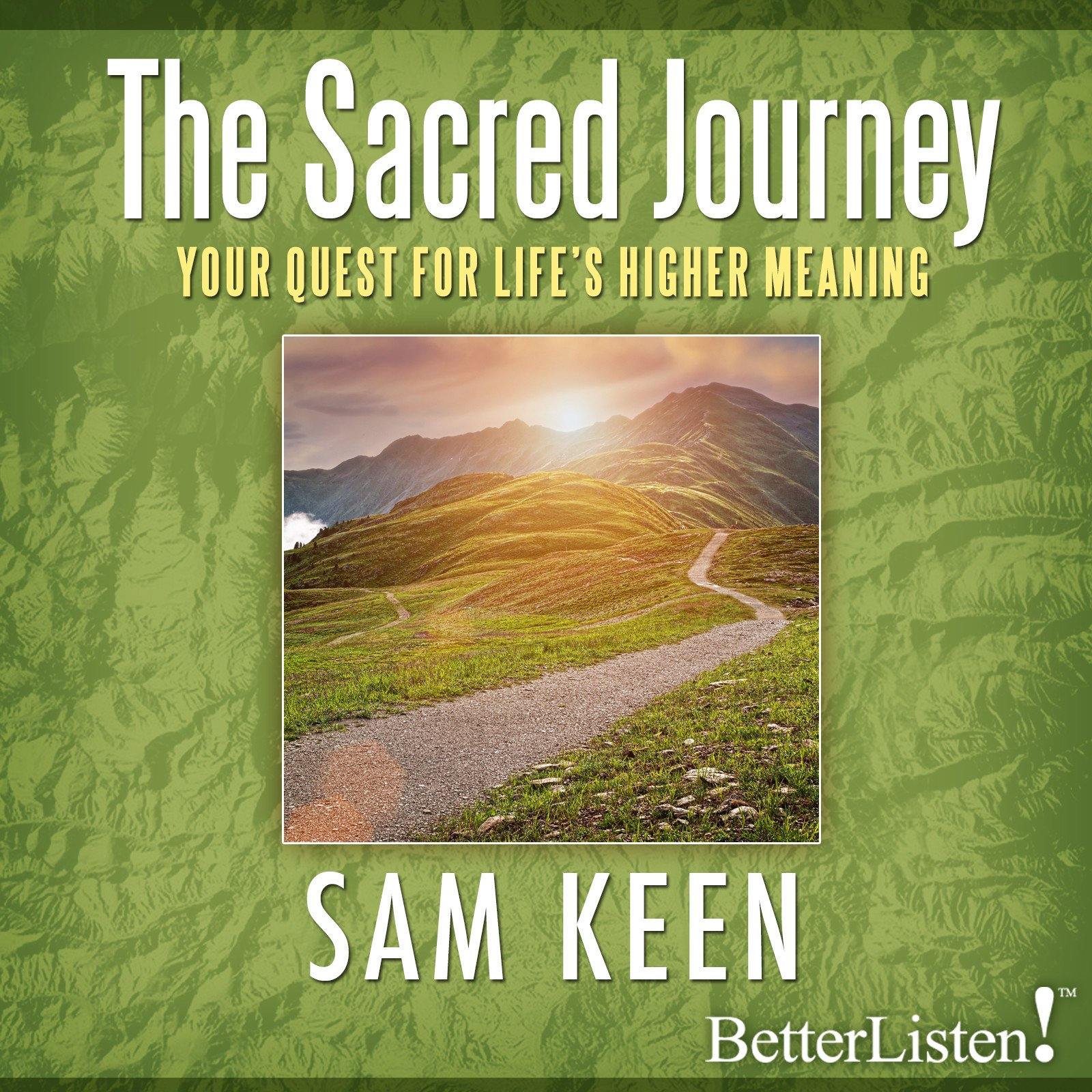 The Sacred Journey with Sam Keen Audio Program Sam Keen - BetterListen!