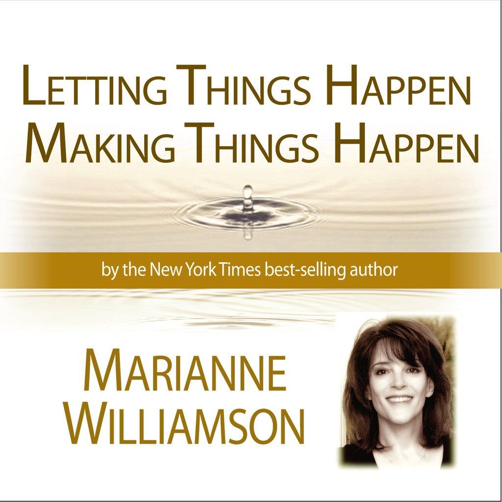 Letting Things Happen - Making Things Happen Audio Program Marianne Williamson - BetterListen!