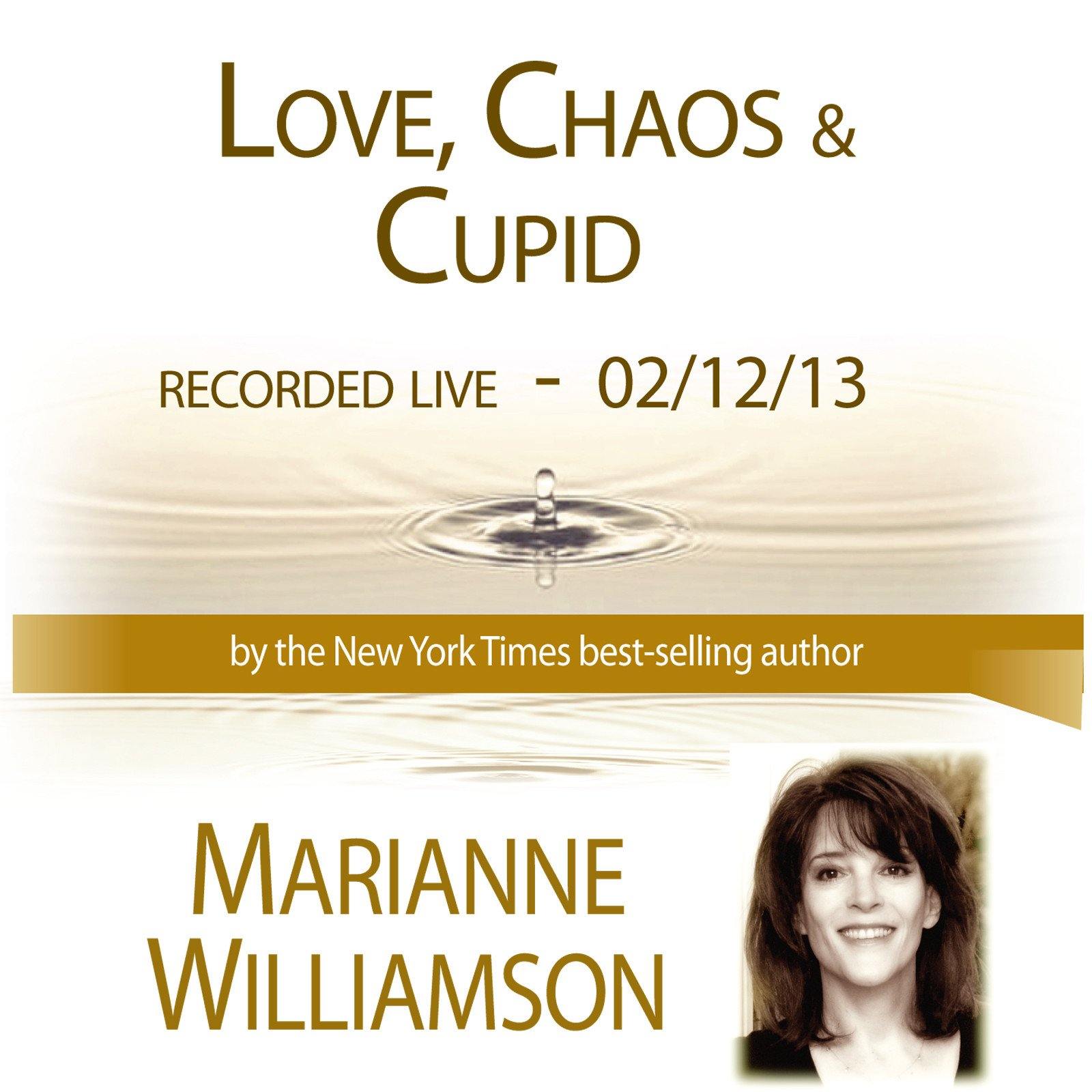 Love, Chaos & Cupid with Marianne Williamson Audio Program Marianne Williamson - BetterListen!