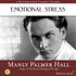 Emotional Stress with Manly P. Hall Audio Program Philosophical Research Society - BetterListen!