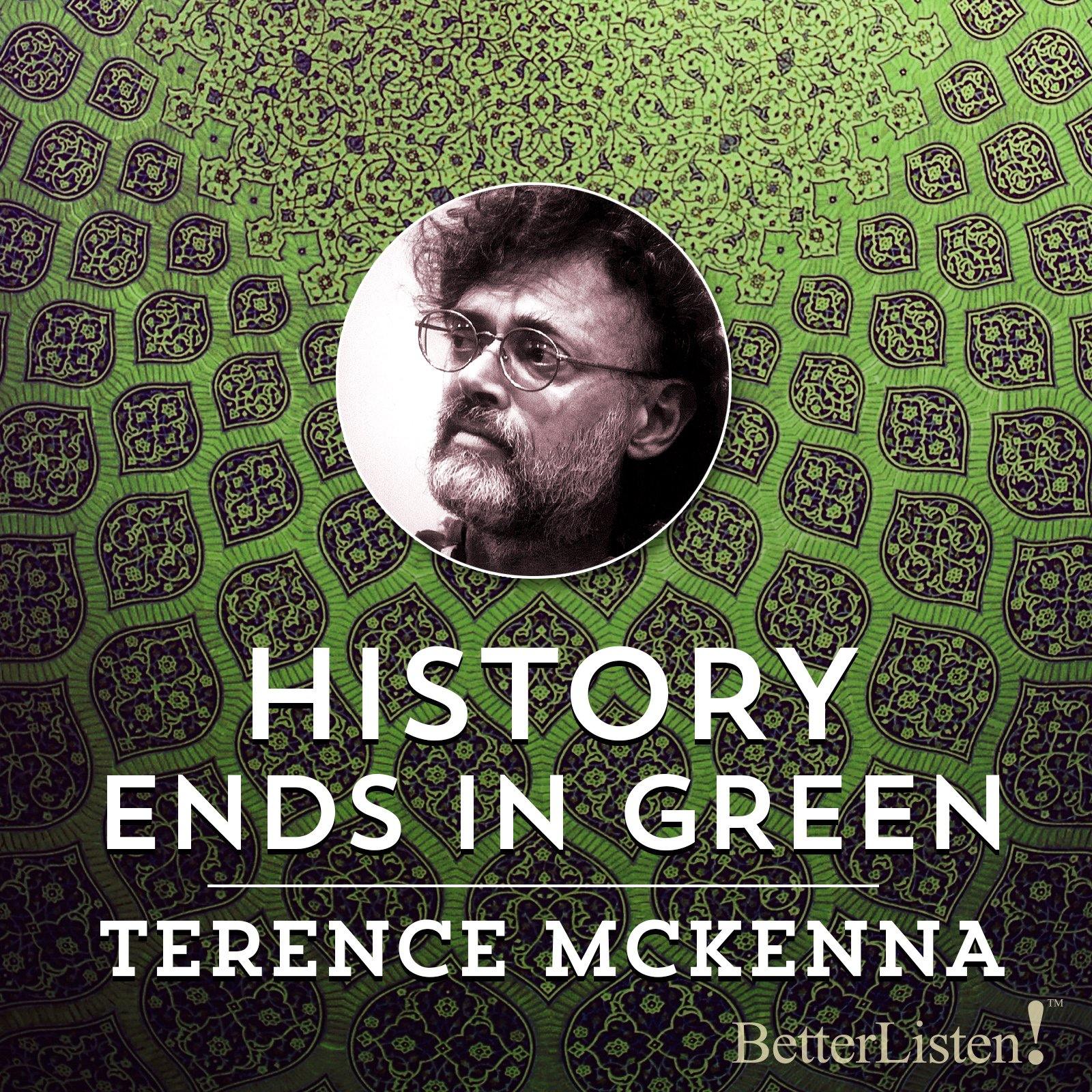 History Ends in Green by Terence McKenna Audio Program BetterListen! - BetterListen!
