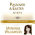 Passover and Easter with Marianne Williamson 2014 Audio Program Marianne Williamson - BetterListen!