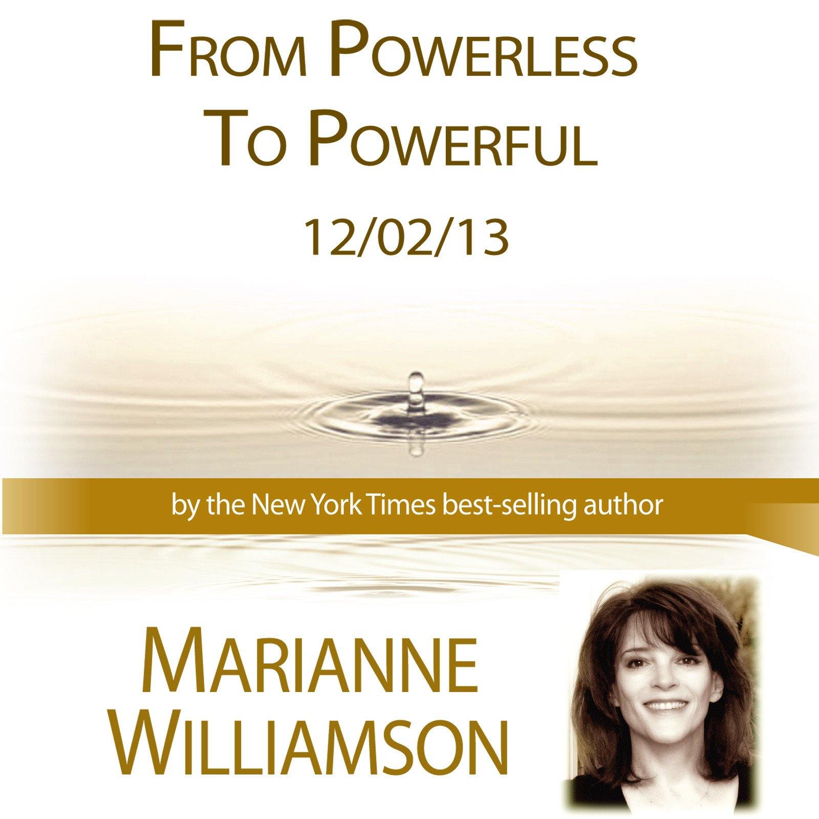 From Powerless to Powerful with Marianne Williamson Audio Program Marianne Williamson - BetterListen!