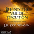 Behind the Veil of Perception by Dr. Todd Pressman Audio Program BetterListen! - BetterListen!