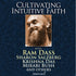 Cultivating Intuitive Faith and True Surrender with Ram Dass Audio Program BetterListen! - BetterListen!