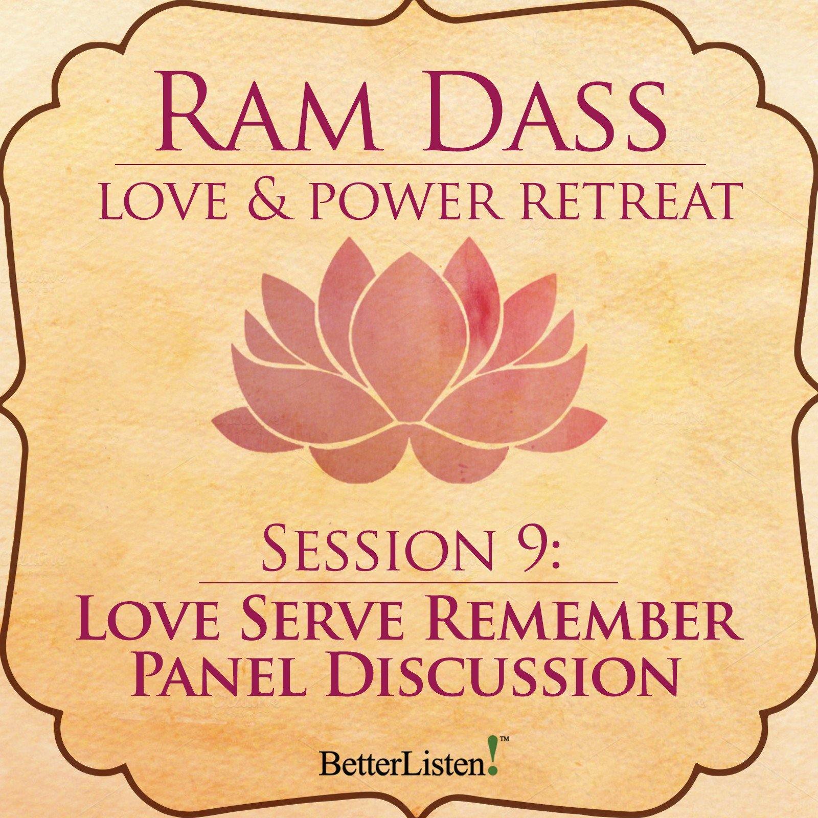 Love Serve Remember Panel Discussion Part 2 from the Love and Power Retreat Audio Program Ram Dass LSR - BetterListen!