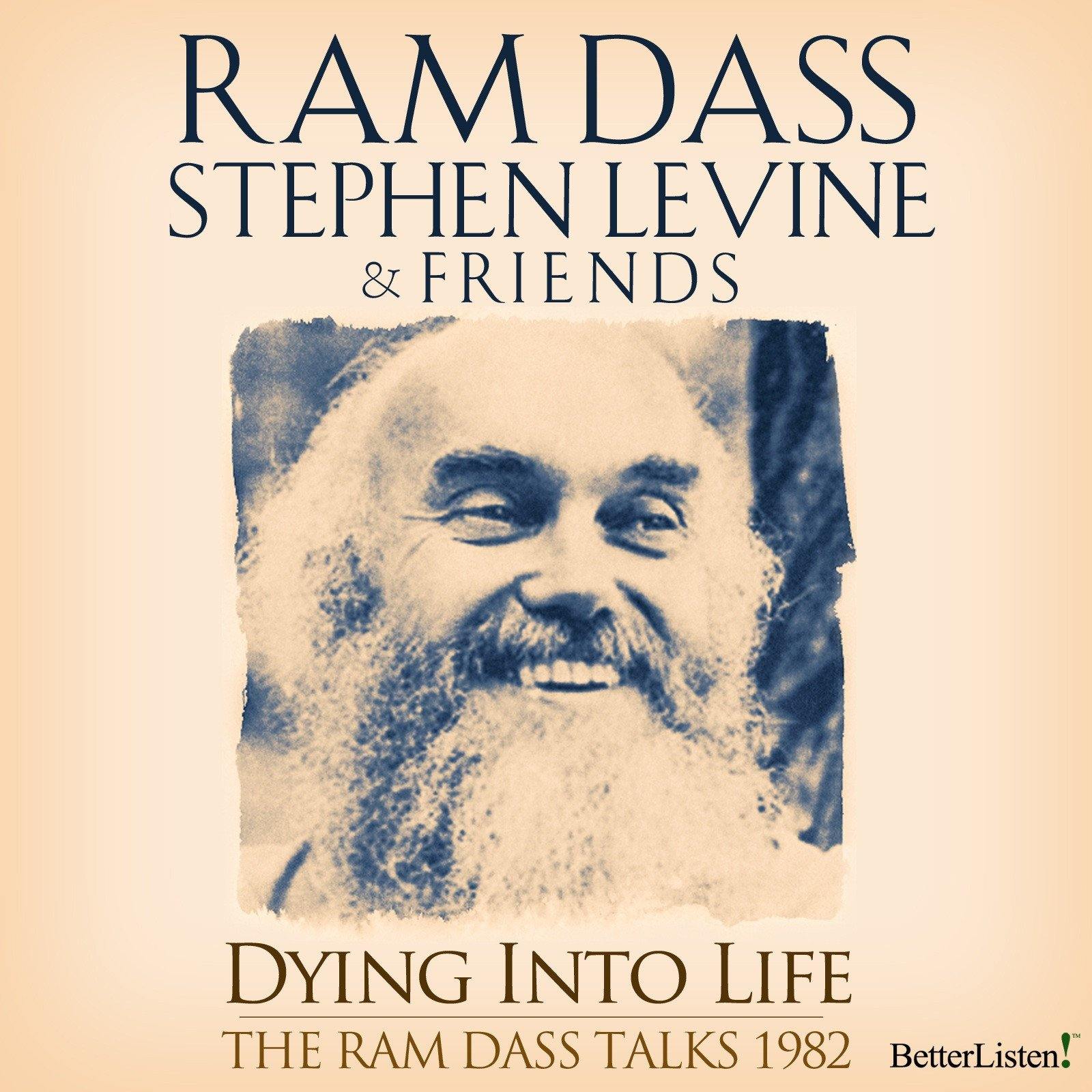 Dying Into Life Complete Set of Talks with Ram Dass, Stephen Levine and Friends Audio Program BetterListen! - BetterListen!