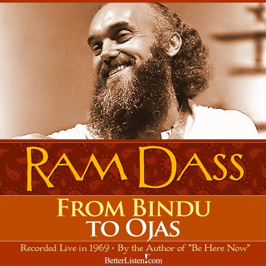 From Bindu to Ojas with Ram Dass Audio Program BetterListen! - BetterListen!