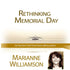 Rethinking Memorial Day with Marianne Williamson Audio Program Marianne Williamson - BetterListen!