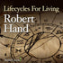 Lifecycles for Living with Robert Hand - Live recording Audio Program BetterListen! - BetterListen!