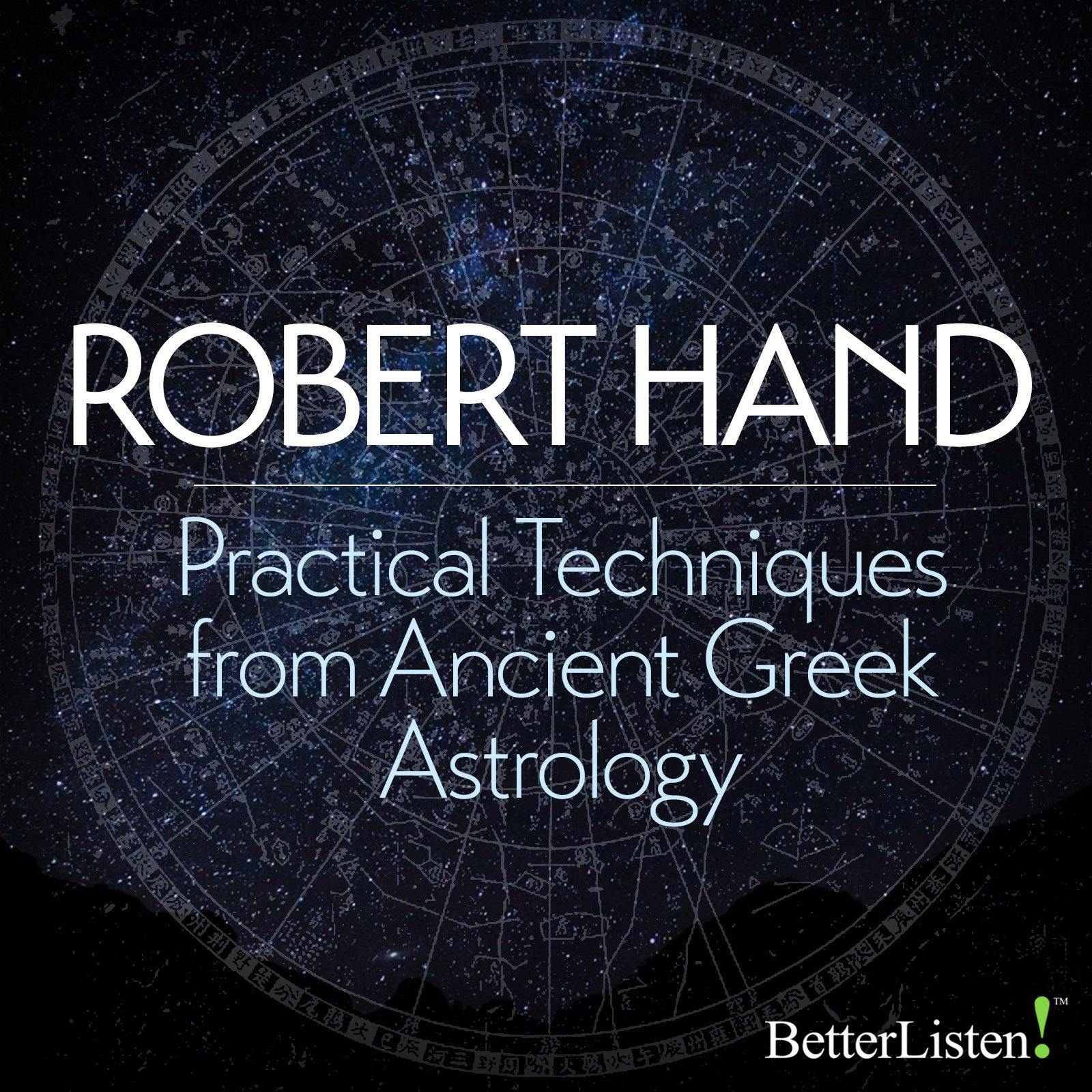 Practical Techniques from Ancient Greek Astrology with Robert Hand Audio Program BetterListen! - BetterListen!