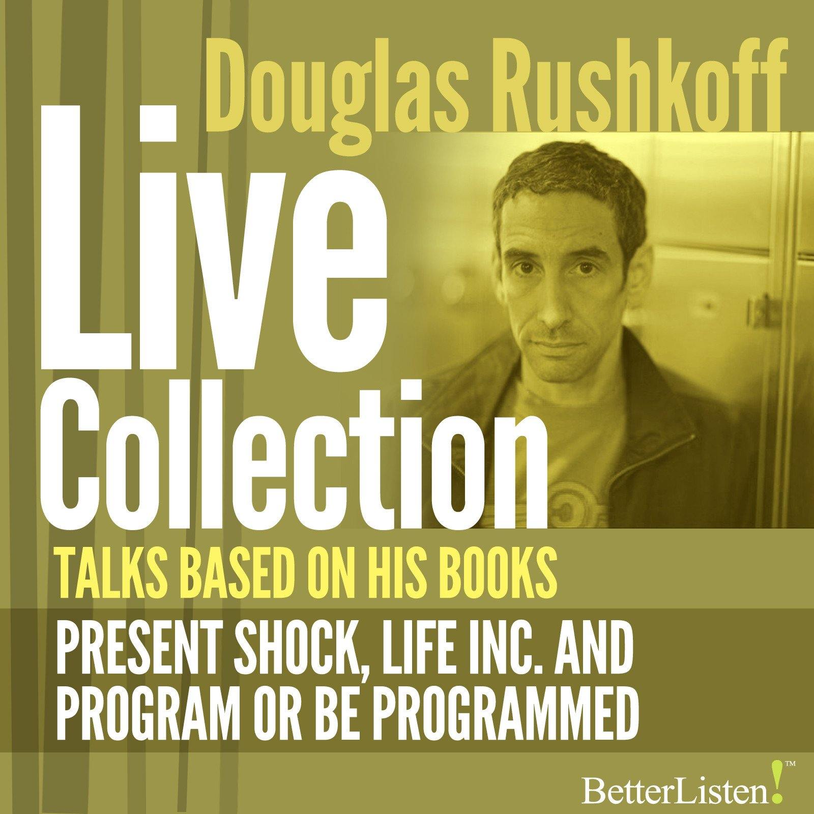 Rushkoff Live Collection: Talks Based on His Books Audio Program BetterListen! - BetterListen!