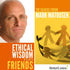 Ethical Wisdom for Friends with Mark Matousek Audio Program BetterListen! - BetterListen!