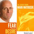 Fear and Desire with Mark Matousek Audio Program BetterListen! - BetterListen!