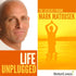 Life Unplugged with Mark Matousek Audio Program BetterListen! - BetterListen!