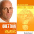 The Question of Meaning with Mark Matousek Audio Program BetterListen! - BetterListen!
