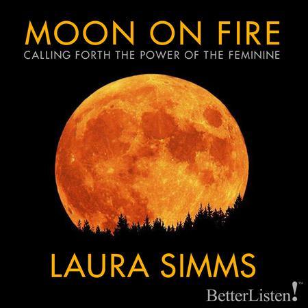 Moon on Fire by Laura Simms Audio Program BetterListen! - BetterListen!