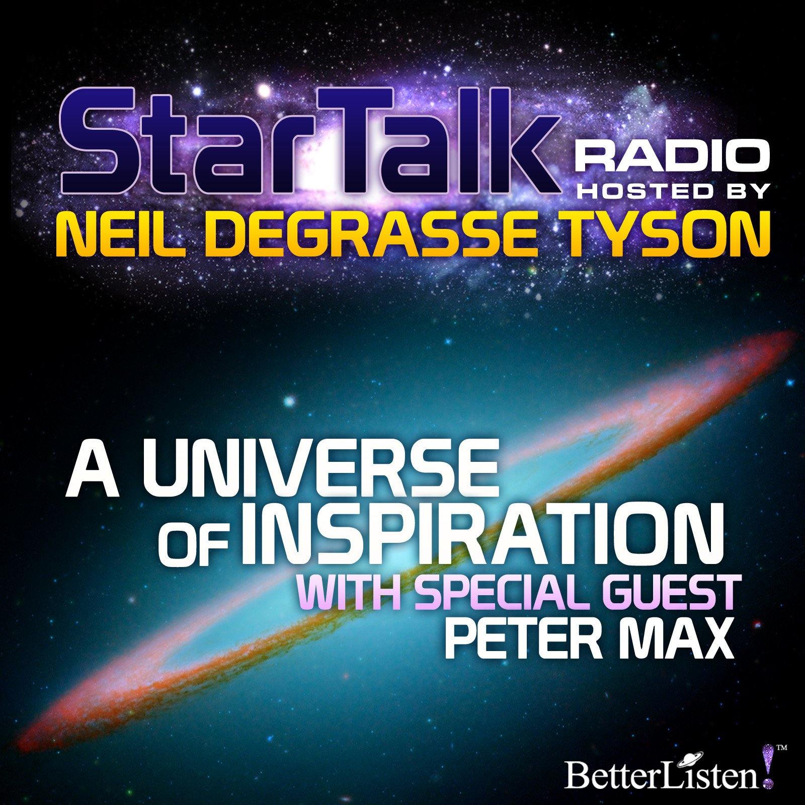 A Universe of Inspiration with Special Guest Peter Max Audio Program StarTalk - BetterListen!