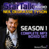 StarTalk Radio, Season 1, Complete Set (mp3 Download), hosted by Neil deGrasse Tyson Audio Program StarTalk - BetterListen!